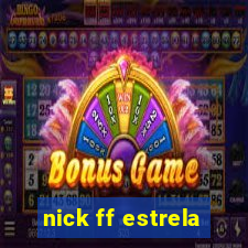 nick ff estrela